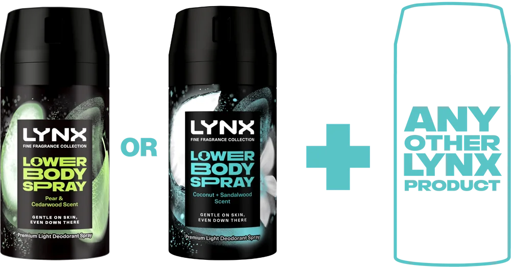 Buy any Lynx Lower Body Spray in Pear & Cedarwood or Coconut & Sandalwood, plus any other Lynx product